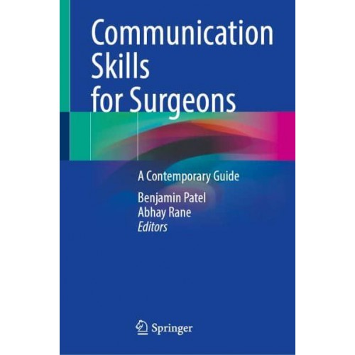 Communication Skills for Surgeons A Contemporary Guide