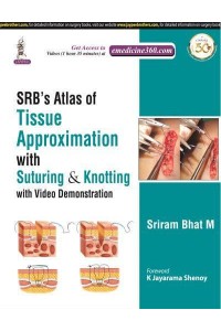 SRB's Atlas of Tissue Approximation With Suturing & Knotting
