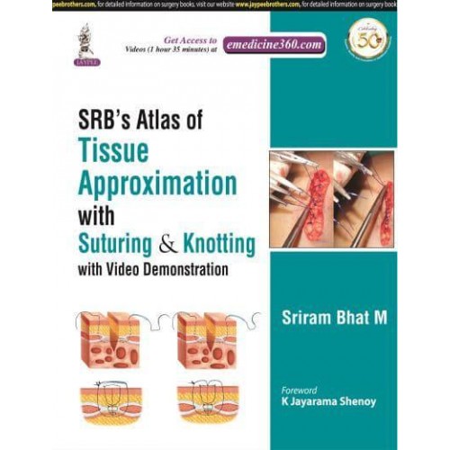 SRB's Atlas of Tissue Approximation With Suturing & Knotting