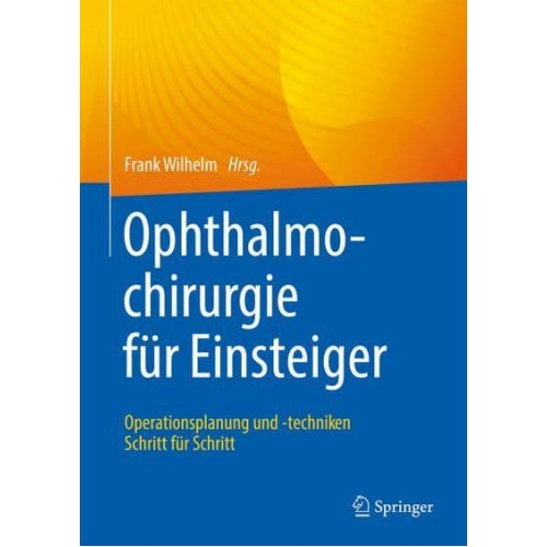 Ophthalmochirurgie Für Einsteiger Operationsplanung Und -Techniken Schritt Für Schritt