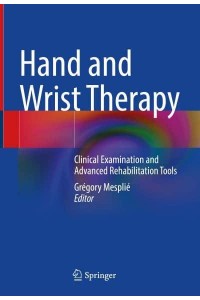 Hand and Wrist Therapy Clinical Examination and Advanced Rehabilitation Tools