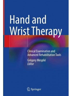 Hand and Wrist Therapy Clinical Examination and Advanced Rehabilitation Tools
