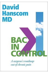 Back in Control A Surgeon's Roadmap Out of Chronic Pain