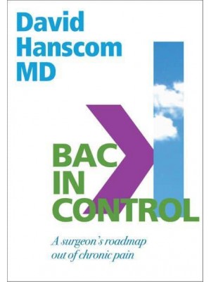 Back in Control A Surgeon's Roadmap Out of Chronic Pain