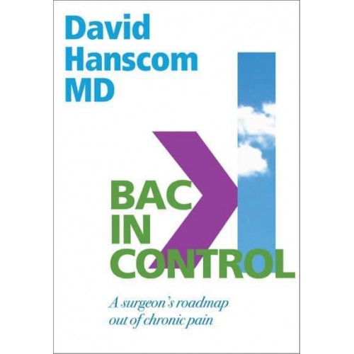 Back in Control A Surgeon's Roadmap Out of Chronic Pain