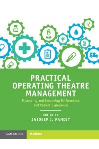 Practical Operating Theatre Management Measuring and Improving Performance and Patient Experience