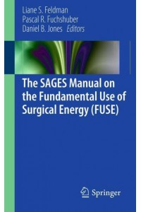 The SAGES Manual on the Fundamental Use of Surgical Energy (FUSE)