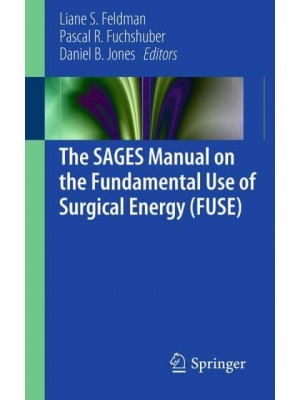 The SAGES Manual on the Fundamental Use of Surgical Energy (FUSE)