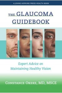 The Glaucoma Guidebook - A Johns Hopkins Press Health Book