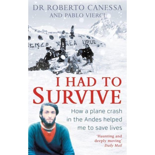 I Had to Survive How a Plane Crash in the Andes Helped Me to Save Lives