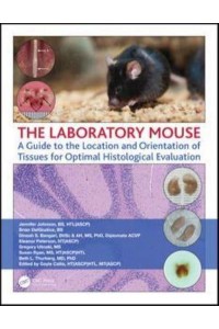 The Laboratory Mouse A Guide to the Location and Orientation of Tissues for Optimal Histological Evaluation