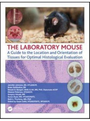 The Laboratory Mouse A Guide to the Location and Orientation of Tissues for Optimal Histological Evaluation