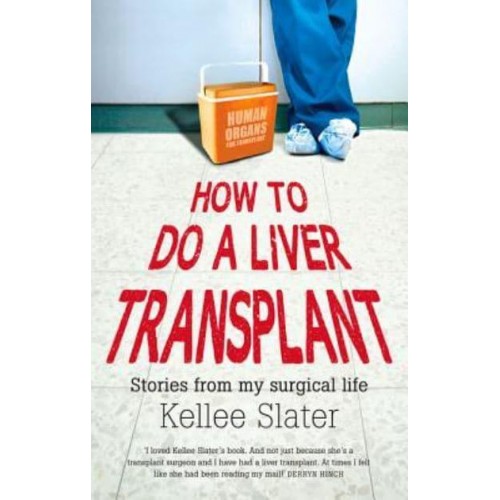How to Do a Liver Transplant Stories from My Surgical Life