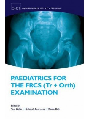 Paediatrics for the FRCS (Tr and Orth) Examination - Oxford Higher Specialty Training