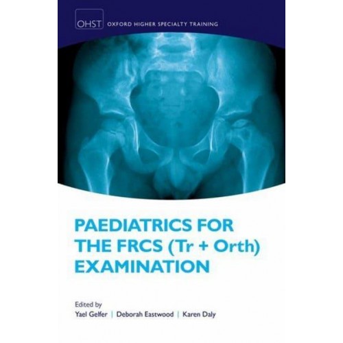 Paediatrics for the FRCS (Tr and Orth) Examination - Oxford Higher Specialty Training