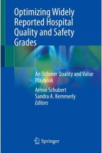 Optimizing Widely Reported Hospital Quality and Safety Grades An Ochsner Quality and Value Playbook