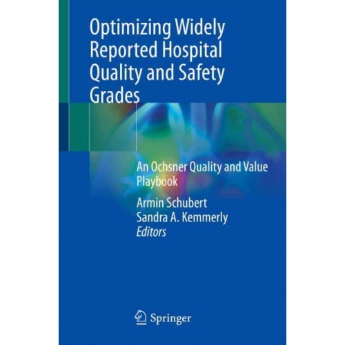 Optimizing Widely Reported Hospital Quality and Safety Grades An Ochsner Quality and Value Playbook