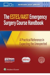 AAST/ESTES Emergency Surgery Course Handbook A Practical Reference in Expecting the Unexpected