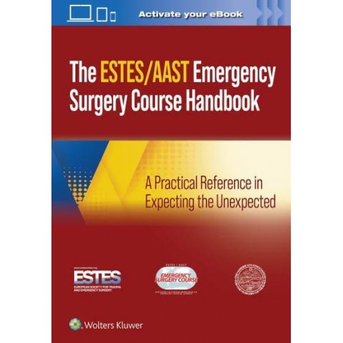 AAST/ESTES Emergency Surgery Course Handbook A Practical Reference in Expecting the Unexpected