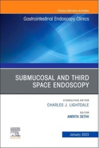 Submucosal and Third Space Endoscopy , An Issue of Gastrointestinal Endoscopy Clinics - The Clinics: Internal Medicine