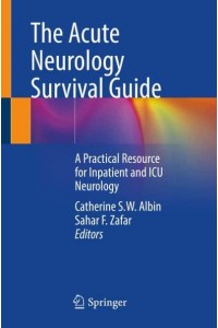 The Acute Neurology Survival Guide A Practical Resource for Inpatient and ICU Neurology