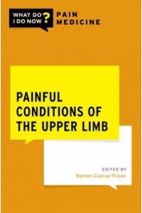 Painful Conditions of the Upper Limb - What Do I Do Now? Pain Medicine
