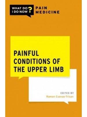 Painful Conditions of the Upper Limb - What Do I Do Now? Pain Medicine