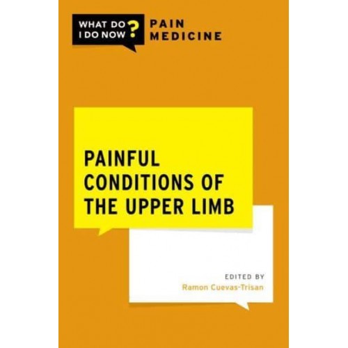 Painful Conditions of the Upper Limb - What Do I Do Now? Pain Medicine