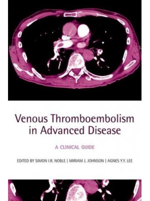 Venous Thromboembolism in Advanced Disease: A Clinical Guide