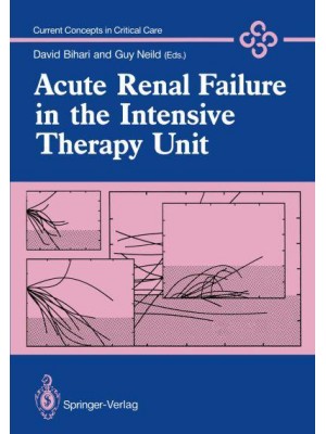 Acute Renal Failure in the Intensive Therapy Unit - Current Concepts in Critical Care