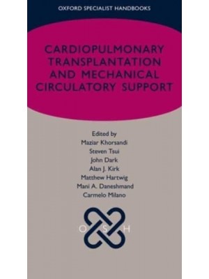 Cardiopulmonary Transplantation and Mechanical Circulatory Support - Oxford Specialist Handbooks