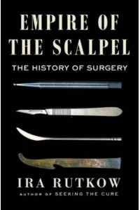 Empire of the Scalpel The History of Surgery