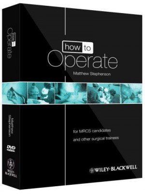 How to Operate For MRCS Candidates and Other Surgical Trainees - How to Perform