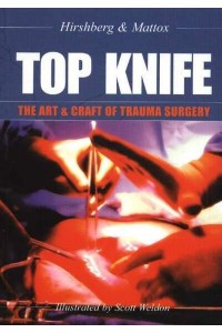 Top Knife The Art and Craft of Trauma Surgery