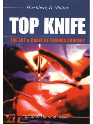 Top Knife The Art and Craft of Trauma Surgery