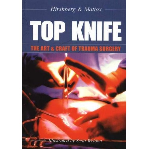 Top Knife The Art and Craft of Trauma Surgery