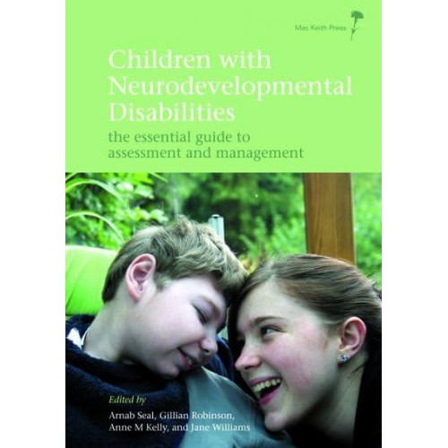 Children With Neurodevelopmental Disabilities The Essential Guide to Assessment and Management - Mac Keith Press Practical Guides
