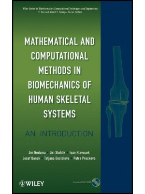 Mathematical and Computational Methods in Biomechanics of Human Skeletal Systems An Introduction - Wiley Series in Bioinformatics