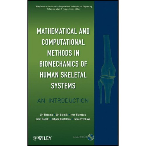 Mathematical and Computational Methods in Biomechanics of Human Skeletal Systems An Introduction - Wiley Series in Bioinformatics