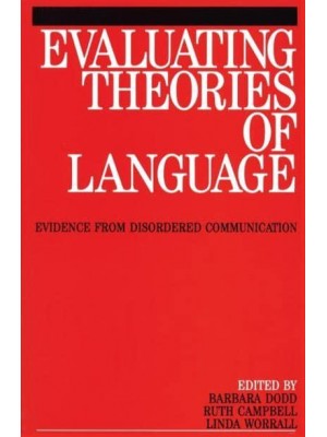 Evaluating Theories of Language Evidence from Disordered Communication - Exc Business And Economy (Whurr)