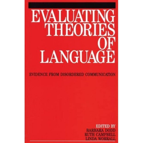 Evaluating Theories of Language Evidence from Disordered Communication - Exc Business And Economy (Whurr)
