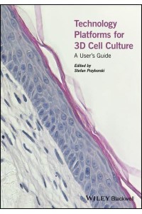 Technology Platforms for 3D Cell Culture A User's Guide