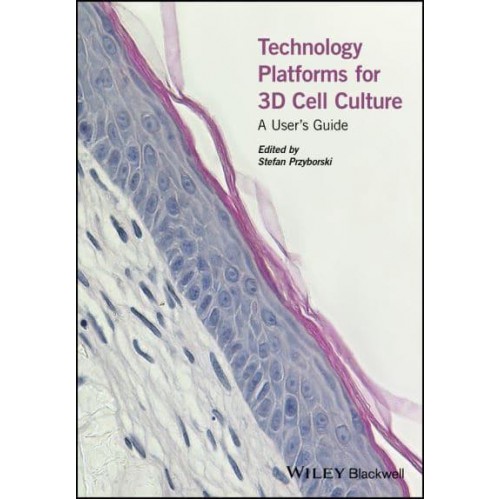 Technology Platforms for 3D Cell Culture A User's Guide