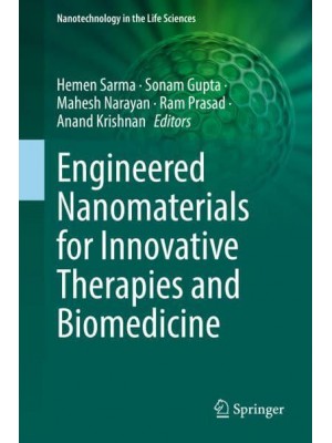 Engineered Nanomaterials for Innovative Therapies and Biomedicine - Nanotechnology in the Life Sciences