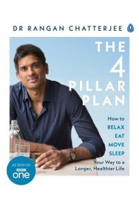 The Four Pillar Plan How to Relax, Eat, Move and Sleep Your Way to a Longer, Healthier Life