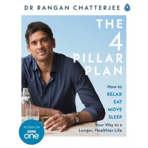 The Four Pillar Plan How to Relax, Eat, Move and Sleep Your Way to a Longer, Healthier Life