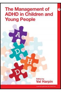 The Management of ADHD in Children and Young People - Mac Keith Press Practical Guides
