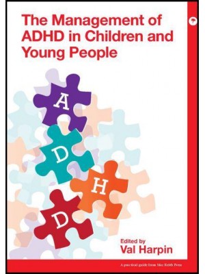 The Management of ADHD in Children and Young People - Mac Keith Press Practical Guides