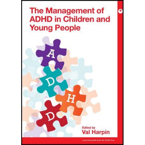 The Management of ADHD in Children and Young People - Mac Keith Press Practical Guides