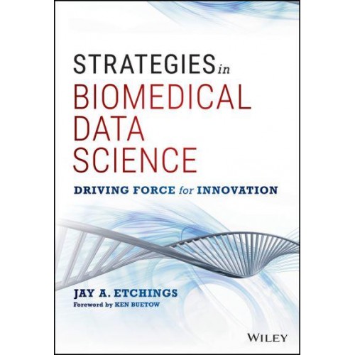 Strategies in Biomedical Data Science Driving Force for Innovation - Wiley & SAS Business Series